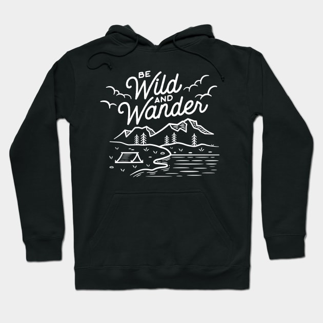 Be Wild And Wander Hoodie by ShirtHappens